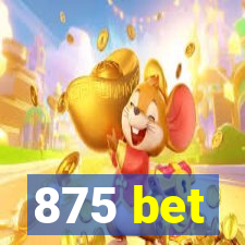 875 bet